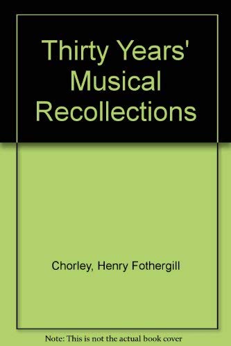 Thirty Years' Musical Recollections, 2 volume set