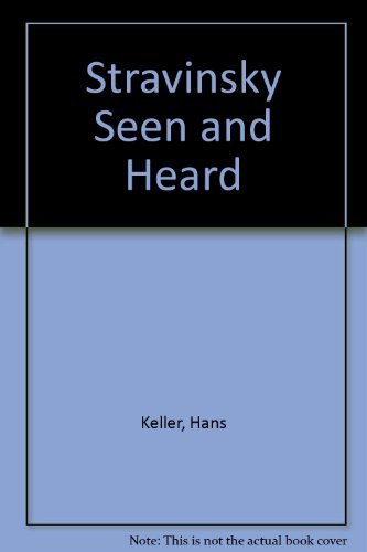 Stravinsky: Seen And Heard (9780306762642) by Keller, Hans; Cosman, Milein