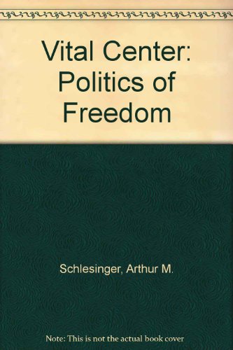 9780306762802: Vital Center: Politics of Freedom