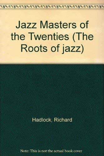 9780306762833: Jazz Masters of the Twenties (The Roots of jazz)