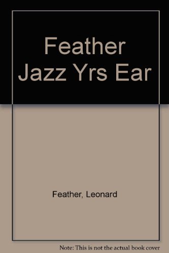 Beispielbild fr Feather Jazz Yrs Ear (Da Capo paperback) zum Verkauf von Books From California