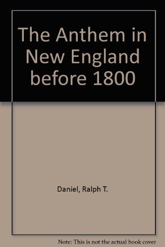 The Anthem In New England Before 1800 (9780306795114) by Daniel, Ralph T.