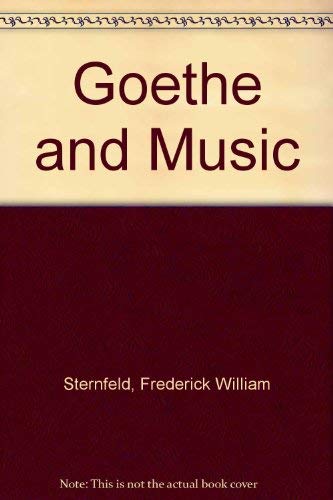 Goethe and Music: A List of Parodies and Goethe's Relationship to Music, a List of References (Da...