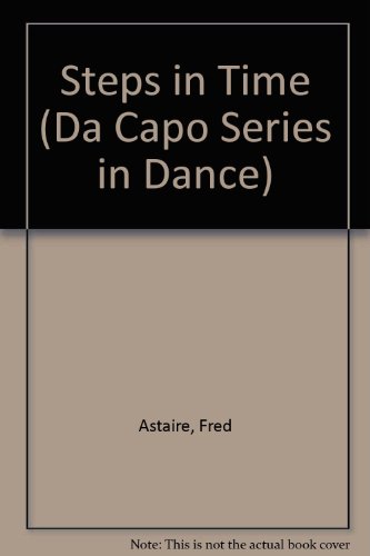 Steps in Time (Da Capo Series in Dance) (9780306795756) by Astaire, Fred