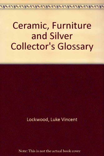 Stock image for The Ceramic, Furniture & Silver Collectors' Glossary for sale by The Published Page Bookshop