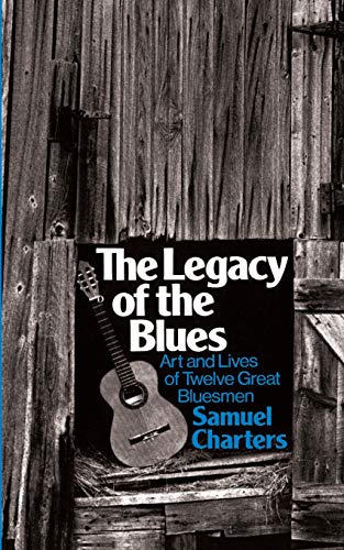 Beispielbild fr The Legacy Of The Blues: Art And Lives Of Twelve Great Bluesmen (Da Capo Paperback) zum Verkauf von Wonder Book