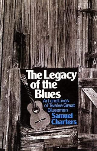 Stock image for The Legacy Of The Blues: Art And Lives Of Twelve Great Bluesmen (Da Capo Paperback) for sale by Wonder Book