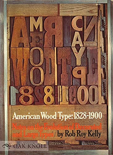 Stock image for American Wood Type, 1828-1900: Notes on the Evolution of Decorated and Large Types and Comments on Related Trades of the Period for sale by Cathy's Half Price Books
