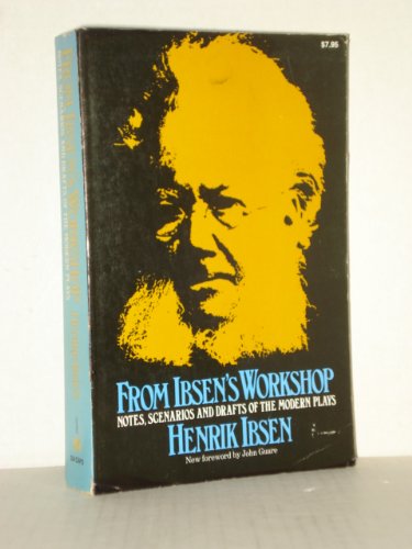 Beispielbild fr From Ibsen's Workshop: Notes, Scenarios, and Drafts of the Modern Plays (Da Capo Paperback) zum Verkauf von WorldofBooks