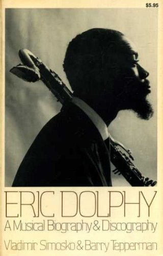 Beispielbild fr Eric Dolphy: A Musical Biography And Discography zum Verkauf von HPB-Emerald