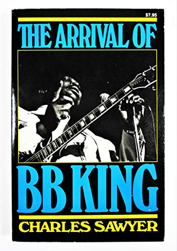 Beispielbild fr The Arrival of B. B. King : The Authorized Biography zum Verkauf von Better World Books