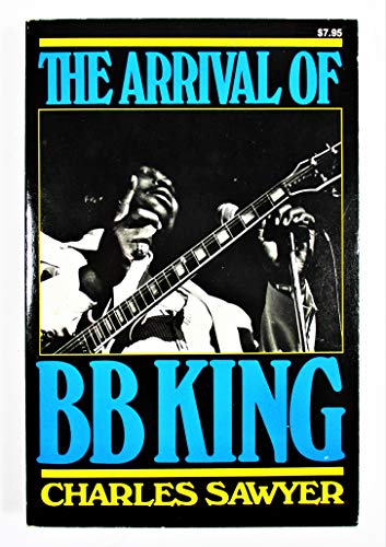 Imagen de archivo de The Arrival of B.B. King a la venta por ThriftBooks-Atlanta