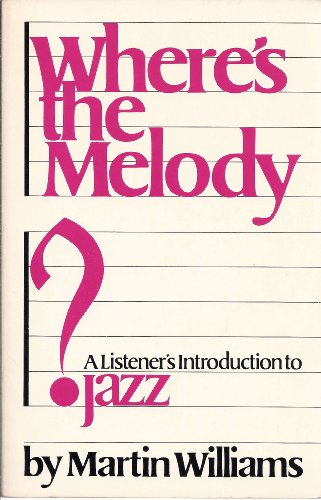 Beispielbild fr Where's the Melody? : A Listener's Introduction to Jazz zum Verkauf von Better World Books