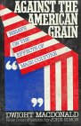 Beispielbild fr Against The American Grain: Essays Of The Effects Of Mass Culture zum Verkauf von Housing Works Online Bookstore