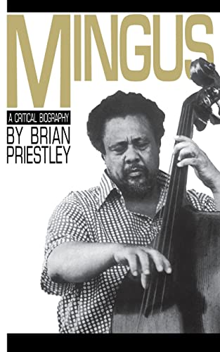 Mingus: A Critical Biography (9780306802171) by Priestley, Brian