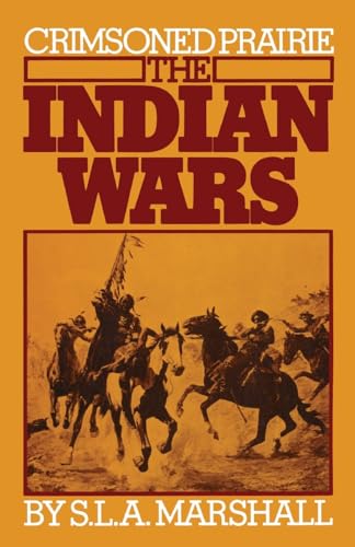 Crimsoned Prairie: The Indian Wars (A Da Capo Paperback) (9780306802263) by Marshall, S. L. A.