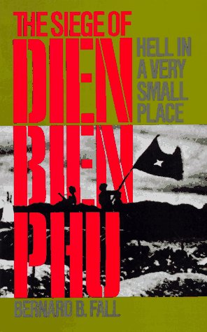 Hell in a Very Small Place: The Siege of Dien Bien Phu (Da Capo Paperback) - Fall, Bernard B.
