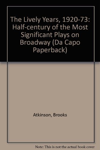 The Lively Years 1920-1973 (Da Capo Paperback) (9780306802348) by Atkinson, Brooks; Hirschfeld, Al