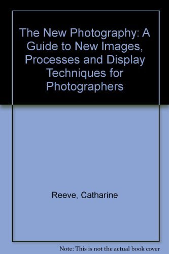 Stock image for New Photography : A Guide to New Images, Processes, and Display Techniques for Photographers for sale by Better World Books