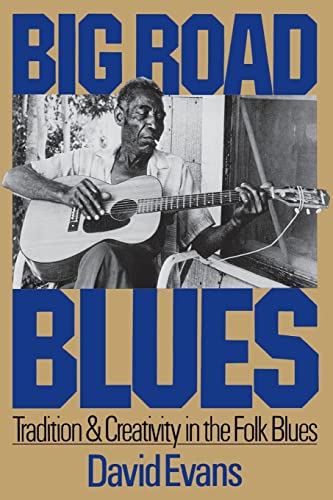 Big Road Blues: Tradition And Creativity In The Folk Blues (Da Capo Paperback)