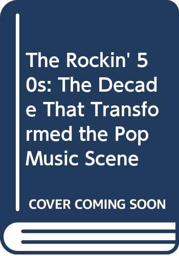 Stock image for The Rockin' 50s: The Decade That Transformed the Pop Music Scene for sale by HPB-Ruby