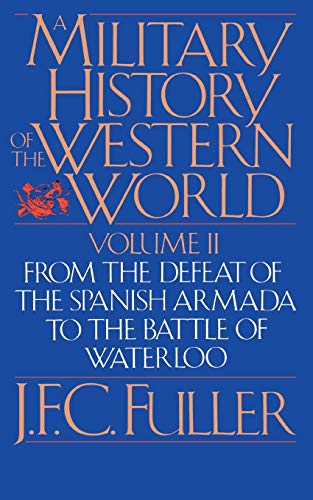 Beispielbild fr A Military History of the Western World (From the Defeat of the Spanish Armada to the Battle of Waterloo) zum Verkauf von Wonder Book