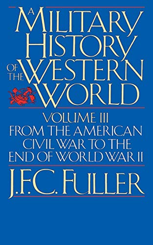 Beispielbild fr A Military History of the Western World, Vol. III Vol. III : From the American Civil War to the End of World War II zum Verkauf von Better World Books