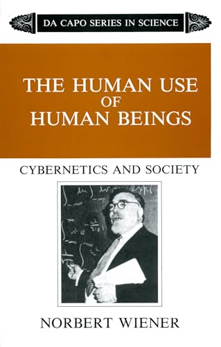 Beispielbild fr The Human Use Of Human Beings: Cybernetics And Society (The Da Capo series in science) zum Verkauf von SecondSale