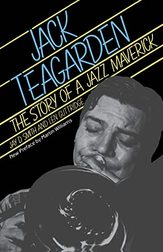 Jack Teagarden: The Story Of A Jazz Maverick (9780306803222) by Smith, Jay; Guttridge, Len