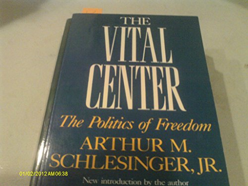 The Vital Center: The Politics Of Freedom (9780306803239) by Schlesinger Jr., Arthur M.