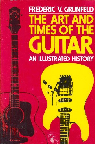 Beispielbild fr The Art And Times Of The Guitar zum Verkauf von HPB-Diamond