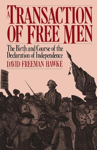 Imagen de archivo de A Transaction of Free Men: The Birth and Course of the Declaration of Independence a la venta por The Red Onion Bookshoppe