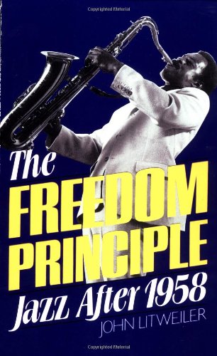 9780306803772: The Freedom Principle: Jazz After 1958 (Da Capo Paperback)
