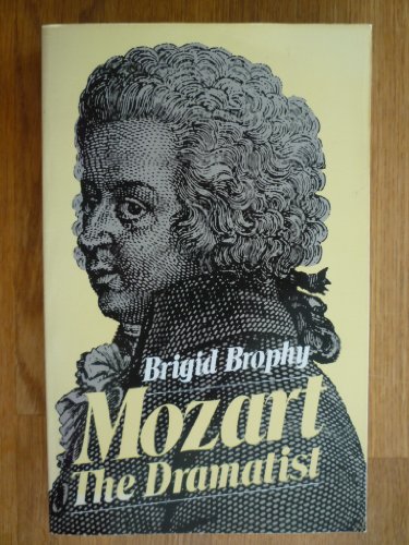 9780306803895: Mozart the Dramatist: The Value of His Operas to Him, to His Age and to Us