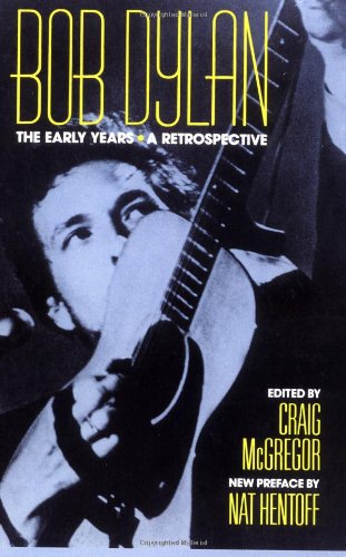 

Bob Dylan: The Early Years, a Retrospective (Da Capo Paperback)