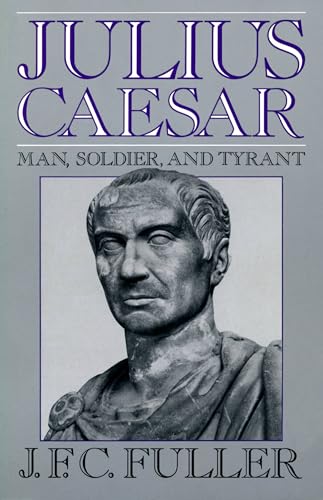 9780306804229: Julius Caesar: Man, Soldier, And Tyrant (Da Capo Paperback)