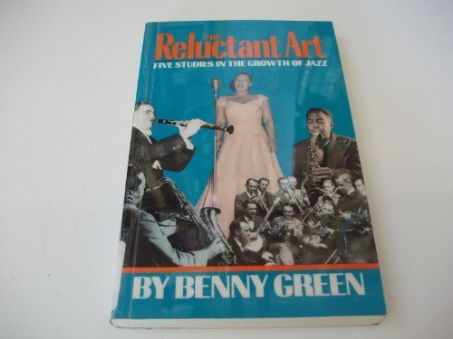 Stock image for The Reluctant Art : Five Studies in the Growth of Jazz for sale by Better World Books