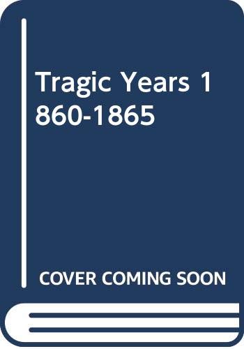 9780306804625: Tragic Years 1860-1865