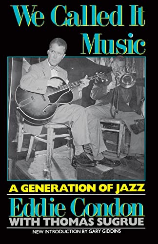 We Called It Music: A Generation of Jazz (9780306804663) by Eddie Condon