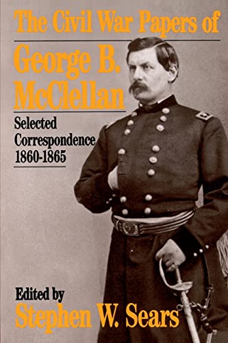 Stock image for THE CIVIL WAR PAPERS of George B. McClellan: Selected Correspondence, 1860-1865 for sale by Virginia Martin, aka bookwitch
