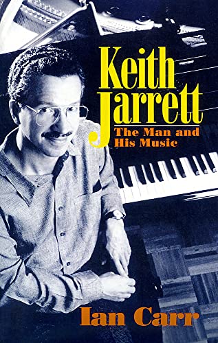 Keith Jarrett: The Man And His Music - Carr, Ian