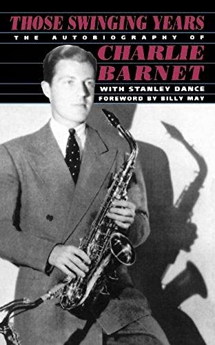 Beispielbild fr Those Swinging Years : The Autobiography of Charlie Barnet zum Verkauf von Better World Books