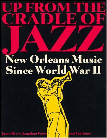 Stock image for Up From The Cradle Of Jazz, New Orleans Music Since World War II for sale by Bookensteins