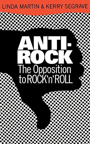 Anti-Rock: The Opposition To Rock 'n' Roll (9780306805028) by Martin, Linda; Segrave, Kerry