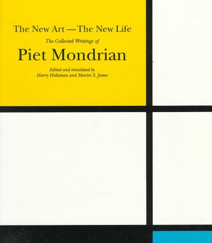 Stock image for The New Art--the New Life: The Collected Writings Of Piet Mondrian for sale by Sheafe Street Books