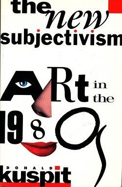 9780306805387: The New Subjectivism: Art in the 1980s: No 28 (Studies in the fine arts criticism)