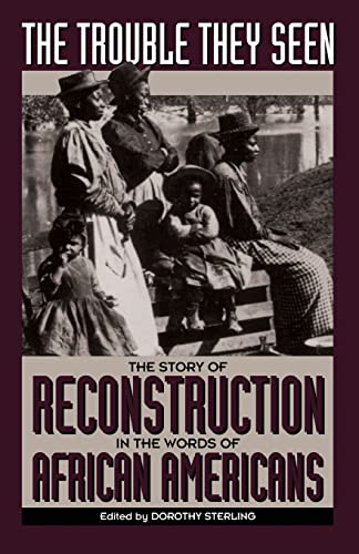 9780306805486: The Trouble They Seen: The Story of Reconstruction in the Words of African Americans