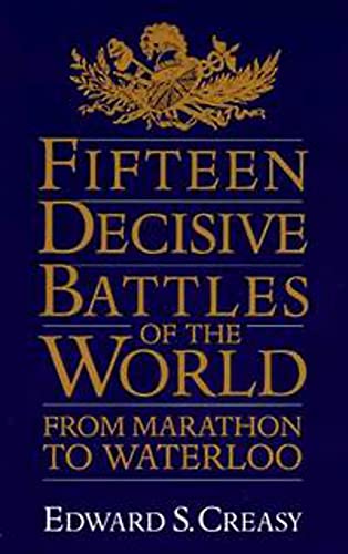 Beispielbild fr Fifteen Decisive Battles Of The World: From Marathon To Waterloo zum Verkauf von Decluttr