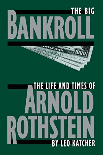 Beispielbild fr The Big Bankroll: The Life And Times Of Arnold Rothstein zum Verkauf von GoldBooks