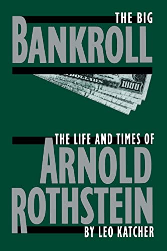 9780306805653: The Big Bankroll: The Life And Times Of Arnold Rothstein